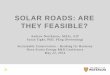 SOLAR ROADS: ARE THEY FEASIBLE? - OERA · SOLAR ROADS: ARE THEY FEASIBLE? Andrew Northmore, MASc, EIT Susan Tighe, PhD, PEng (Presenting) Sustainable Conservation – Heading for