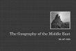 The Geography of the Middle East - Weebly · •The Middle East is not a geographical ... Gulf of Aden Strait of Hormuz Suez Canal ... Desert Negev Desert Sinai
