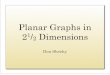Planar Graphs in 2 Dimensions - Don Sheehydonsheehy.net/talks/lifting-planar-graphs-long.pdf · Steinitz’s Theorem Claim: If the graph has a triangle, then the Tutte embedding followed