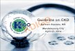 Guideline on CKD - kdigo.org · KidneyDisease:’Improving’Global’Outcomes’ KDOQI 2002 definition and staging Definition: Kidney damage for ≥3 months, as defined by structural
