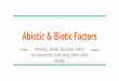 Abiotic & Biotic Factors - Snoqualmie Valley School …€¦ · Abiotic, biotic factors, intro ... Warm Up: Write down a list of things you KNOW about ... 7 Characteristics of Life
