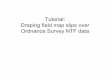 Tutorial: Draping field map slips over Ordnance Survey NTF ...see.leeds.ac.uk/ugpublic/dem_teaching_resource/How... · Draping field map slips over Ordnance Survey NTF data. ... •