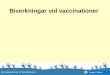 Biverkningar vid vaccinationer - barnlakarforeningen.se · Muhammed 5 månader Ett par timmar efter 5 månaders vaccination utvecklade Muhammed >40°C feber, och föräldrarna sökte