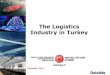 The Logistics Industry in Turkey - Invest in Istanbulinvest.istanbul/media/24618/the-logistics-industry-in-turkey.pdf · A. Road Logistics 43- 5 B. Maritime Logistics 56-72 C. Air