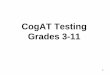 CogAT Testing Grades 3-11 - SharpSchoolhorrycountyschools.sharpschool.com/UserFiles/Servers/Server_743372/... · CogAT Testing Grades 3-11 1. Contacts ... Structure of the CogAT Level