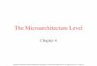 The Microarchitecture Level - University of .The Microarchitecture Level Chapter 4. Tanenbaum, Structured