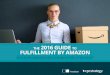 THE 2016 GUIDE TO FULFILLMENT BY AMAZON - …learn.cpcstrategy.com/rs/006-GWW-889/images/FBA-Guide-2016-Feed... · THE 2016 GUIDE TO FULFILLMENT BY AMAZON How Professional Sellers