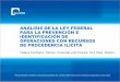 ANÁLISIS DE LA LEY FEDERAL PARA LA …files.dlapiper.com/files/upload/Money-Laundering-Webinar-Span.pdf · unirse a la lucha internacional para combatir al crimen organizado. 