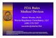 FDA Rules Medical Devices - University of … · FDA Rules Medical Devices ... –Special 510(k)s -- 24 total days –Abbreviated 510(k)s -- 60 total days ... PMA Vs. 510(k) ♦PMA