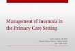 Management of Insomnia in the Primary Care Setting · Management of Insomnia in the Primary Care Setting ... INTERNATIONAL CLASSIFICATION OF SLEEP DISORDERS ... Can be delivered by