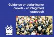 Guidance on designing for crowds – an integrated approach · Guidance on designing for crowds – an integrated approach Guidance on designing for crowds – an integrated approach