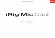 USER MANUAL - ecx.images-amazon.comecx.images-amazon.com/images/I/C1tGcNh0RAS.pdf · USER MANUAL iRig ® Mic Cast. Contents 2 Table of Contents Contents 2 English 4 iRig Mic Cast