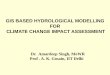 GIS BASED HYDROLOGICAL MODELLING FOR … · • Cauvery Water Dispute Tribunal = 1990 • Interim Order = 1991 • Cauvery River Authority = 1998 • Final Award= 2007 . Data Used