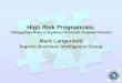 High Risk Pregnancies - michigan.gov · • Target women with high risk scores to implement more focused case ... – One often cited study: ... Correlation between High Risk Pregnancy