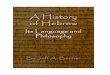 A History of Hebrew - tabiblion.comtabiblion.com/liber/Hemergencia/ahh.pdf · A History of Hebrew 3 ... but after the Exile in Babylon it was transcribed with the Chaldean square