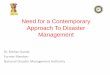 Need for a Contemporary Approach To Disaster Management Disaster Management - Dr.Moha… · CONTENTS Trends in Disasters, World wide, India, A.P Disaster Management Framework, Post
