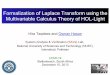 Formalization of Laplace Transform using the Multivariable ...ohasan.seecs.nust.edu.pk/talks/lpar_2013.pdf · Formalization of Laplace Transform using the Multivariable Calculus Theory