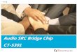 Audio SRC Bridge Chip CT-5301 - ComTrue Inc · 5 v - Input Fs 4 v - Input Fs 3 - v XTAL 2 ... SRC Mode 3 Xtal n . ComTrue Inc. ... PowerPoint Presentation