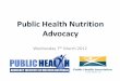 Public Health Nutrition Advocacy - PHAIWA · Public Health Nutrition Advocacy Dr Christina Pollard, APD Andrea Begley, MPH, APD National Co‐convenors Food & Nutrition Special Interest