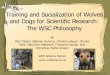 Training and Socialization of Wolves and Dogs for ... · Training and Socialization of Wolves and Dogs for Scientific Research: The WSC Philosophy. By . ... – A safe frame for both