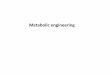 Metabolic engineering Synthetic Biology - KAISTbel.kaist.ac.kr/extfiles/lecture/2017spring/bs223/03 Metabolic... · Metabolic engineering • Targeted and purposeful alteration of