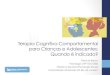 Terapia Cognitiva Comportamental para Crianças e ... · Terapia Cognitiva Comportamental para Crianças e Adolescentes: Quando é indicado? Patricia Barros Psicóloga CRP 05/31383