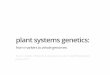 plant systems genetics - UW Computer Sciences …pages.stat.wisc.edu/~yandell/talk/PlantSysGen/intro.pdf · plant systems genetics: ... Animal Breeding & Genetics ... simpler models