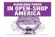 A LABOR NOTES GUIDE REBUILDING POWER IN OPEN-SHOP … 472 6.28-SS-smaller.pdf · A LABOR NOTES GUIDE. IN OPEN-SHOP AMERICA. Unions are vulnerable to opting out, as members wonder