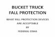 BUCKET TRUCK FALL PROTECTION - Esafetylineesafetyline.com/eei/conference s/EEI Spring 2012/CKelly... · BUCKET TRUCK FALL PROTECTION (August 2011 MEMO) OSHA did not ban the particular