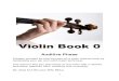 Violin Book 0 - Violin Lounge Academy Special Offer - Violin …violinviolaacademy.com/.../uploads/2015/11/Violin-Book-0.pdf · Violin Book 0 Auditive Phase Prepare yourself for 