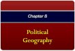 Political Geography - Weeblymralarcon.weebly.com/.../1/...political_geography.pdf · Political Geography . Key Issue #1 ... Colonial Possessions, 1914 ... NATO was the alliance of