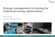 Energy management and training for industrial energy optimization · 2017-06-20 · Energy management & training for industrial energy optimization Rita Werle . Impact Energy, Zurich