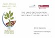 THE LAND DEGRADATION NEUTRALITY FUND PROJECT · 1 Agadir, Morocco March 20th –24th, 2017 THE LAND DEGRADATION NEUTRALITY FUND PROJECT Boris Spassky Investment manager, Mirova