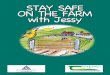 STAY SAFE ON THE FARM with Jessy - … · STAY SAFE ON THE FARM with Jessy 3 ... Let’s move on. Have we still got everybody? ... Woof! “We must stay together. 