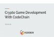 With CodeChain Crypto Game Development - …sites.ieee.org/.../files/...Game-Development-With-CodeChain-Part-2.pdf · Crypto Game Development With CodeChain ... World's first blockchain