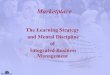 Marketplace - kozminski.edu.pl · Marketplace The Learning Strategy and Mental Discipline of Integrated Business Management . Learning Strategy ... Once you select a segment, you