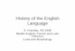History of the English Language - uni-bielefeld.de · History of the English Language. ... 23. gete(n): gat: geeten ... Since the basic vocabulary of English stems from OE, this