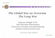 The Global War on Terrorism The Long War - IIS7proceedings.ndia.org/7030/Riggle.pdf · The Global War on Terrorism The Long War ... Do not mass armies or warships ... • Defeat violent