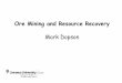 Ore Mining and Resource Recovery - LTH · Ore Mining and Resource Recovery Mark Dopson . Lecture • Mining metal ores • Traditional metal recovery ... copper or iron