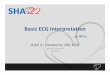 Basic ECG Interpretation - shaconferences · Basic ECG Interpretation for Nurses Adel A. Hasanein, RN, BSN Academic Coordinator NED‐KFMC