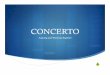 CONCERTO - San Jose State · PDF fileThe piano concerto—along with the violin concerto ... Tchaikovsky, Piano Concerto in B-flat minor, movement I, Track 30, 99 Essential Pieces