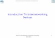 Introduction To Internetworking Devices - .Introduction To Internetworking Devices . ... â€¢ Data