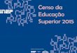 Censo da Educação Superior 2015 - download.inep.gov.brdownload.inep.gov.br/educacao_superior/censo_superior/apresentacao… · Censo da Educação Superior Os desafios para acelerar