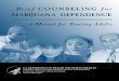 Brief COUNSELING for MARIJUANA DEPENDENCE · R. Brief Counseling for Marijuana Dependence: ... This manual for Brief Marijuana Dependence Counseling ... therapy (MET) techniques for