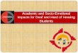 Academic and Socio-Emotional Impacts for Deaf and Hard … D… · Academic and Socio-Emotional Impacts for Deaf and ... What Are Some of the Challenges that Deaf and Hard of Hearing