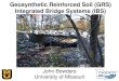 Geosynthetic Reinforced Soil (GRS) Integrated Bridge ... · Geosynthetic Reinforced Soil (GRS) Integrated Bridge Systems (IBS) John Bowders University of Missouri