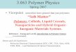 Polymers, Colloids, Liquid Crystals, Nanoparticles … · 3.063 Polymer Physics ... Polymers, Colloids, Liquid Crystals, Nanoparticles and Hybrid Organic- ... Reference: Young and