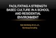 FACILITATING A STRENGTH BASED CULTURE IN …togetherthevoice.org/...2c_facilitating_a_strength_based_culture.pdf · BASED CULTURE IN A SCHOOL AND RESIDENTIAL ENVIRONMENT . ... past