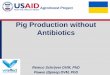 Pig Production without Antibiotics - … · AgroInvest Project Pig Production without Antibiotics? Some remarks: • Car without a motor? • Dog without teeth? • Restaurant without
