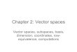 Chapter 2: Vector spaces - KAIST 수리과학과 schoi/lin2013Ch2.pdf · PDF fileChapter 2: Vector spaces Vector spaces, subspaces, basis, dimension, coordinates, row-equivalence,